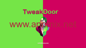 تحميل تطبيق تويك دور Tweakdoor Apk فيديو ستار مهكر للاندرويد والايفون اخر اصدار 2024 مجانا